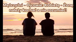ks. Tomasz Kostecki: Mężczyźni - Ojcowie: Kobietę - Żonę należy kochać a nie rozumieć!