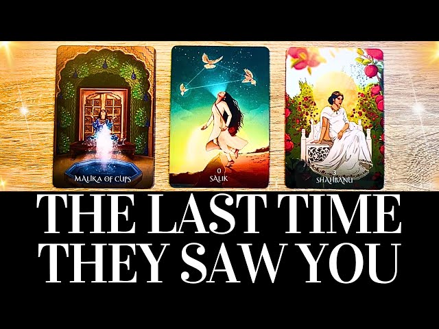 PICK A CARD 🔮💞🌟 Their THOUGHTS AND FEELINGS The LAST TIME THEY SAW YOU 🌟💞🔮 Love Tarot Reading class=