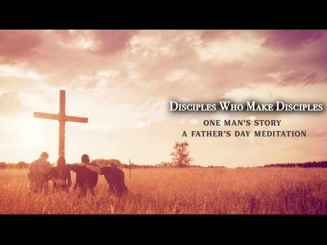 6.15.25:  One Man's Story - A Father's Day Meditation