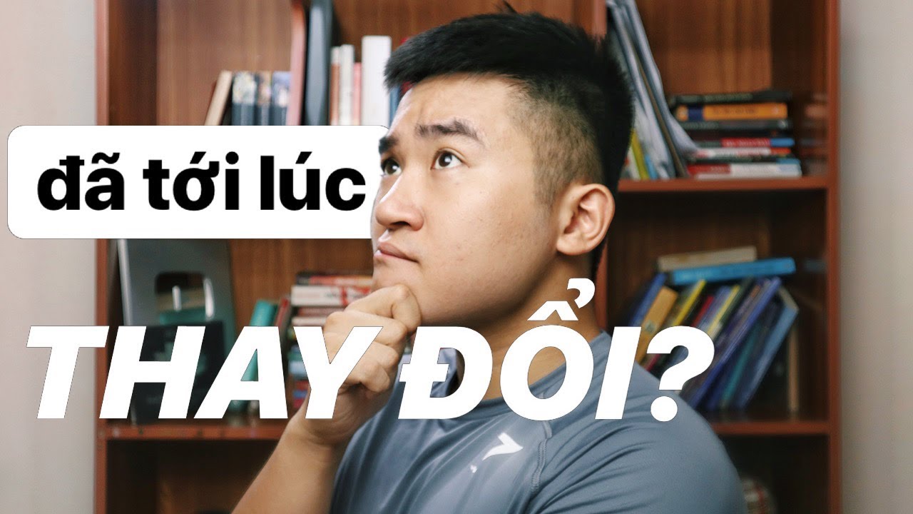 what to do when everything’s changing?? làm gì khi mọi thứ trong cuộc sống đang thay đổi? - YouTube