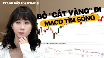 Đây Mới là Cách Dùng MACD Để Bắt Sóng và Quản Lý Rủi Ro |MACD THỰC CHIẾN