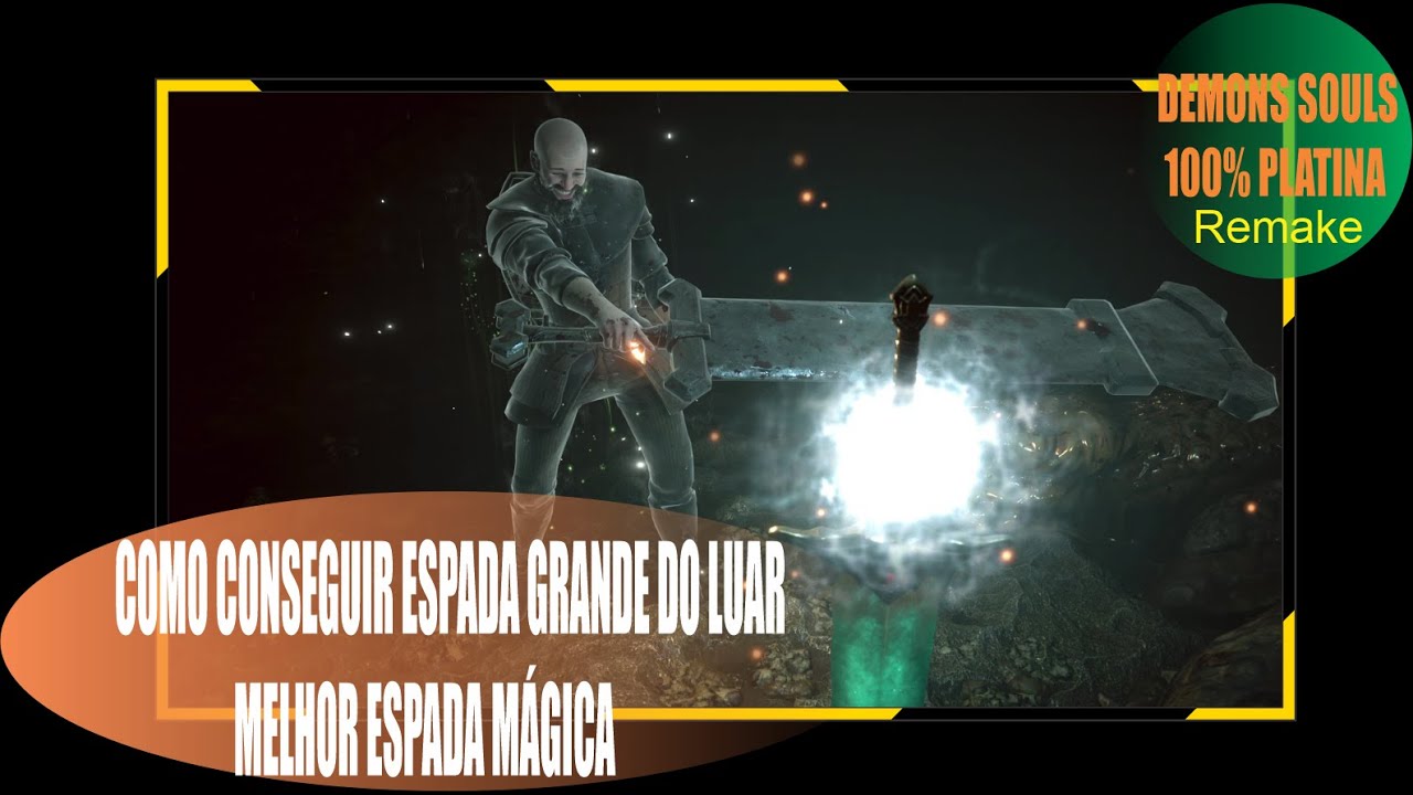 Grande ESPADA DO LUAR Demons Souls Como Conseguir Platina 100 YouTube