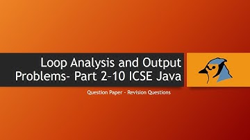 Class 10 ICSE Java| Computer Applications | Loop analysis and output -Problem Part 2- Very Important