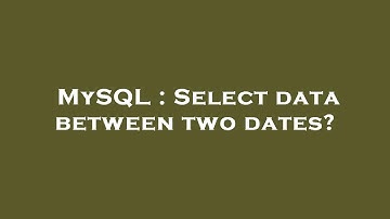 MySQL : Select data between two dates?