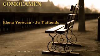 Video thumbnail of "Elena Yerevan - Je T'attends (COMOCAMEN Remix)"