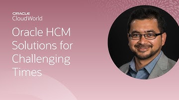 Leveraging Oracle Cloud HCM during challenging and evolving times | CloudWorld 2022