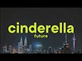 Future, Metro Boomin - Cinderella [Lyrics]