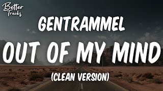 GENTRAMMEL - Out Of My Mind (Clean) 🔥 Out Of My Mind Clean