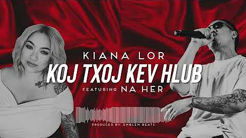 KIANA LOR feat.  Na Her -  Koj Txoj Kev Hlub [Prod...