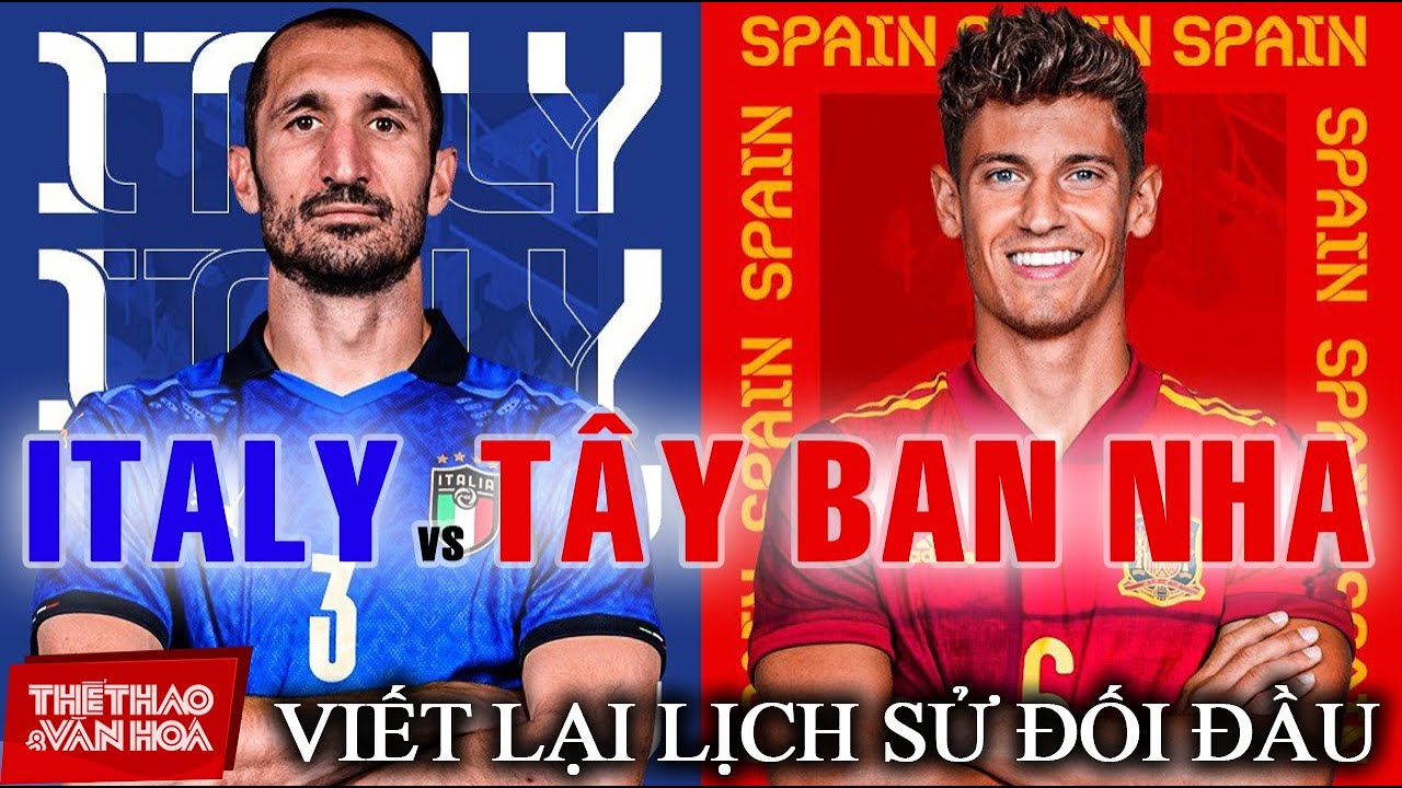 [BÁN KẾT BÓNG ĐÁ EURO 2021] Người Ý sẽ đòi lại món nợ trước Tây Ban Nha để đăng quang ngôi vô địch ?
