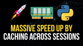 Massive Python Speed-Up: Caching Across Sessions