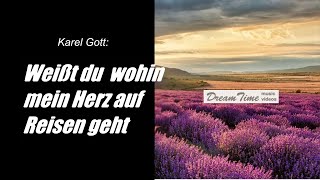 Karel Gott: Weißt du wohin mein Herz auf Reisen geht ?