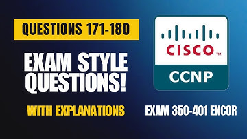 Cisco CCNP (350-401 ENCOR) Exam-Style Practice Questions 2025 | Q171–180 (With Explanations)