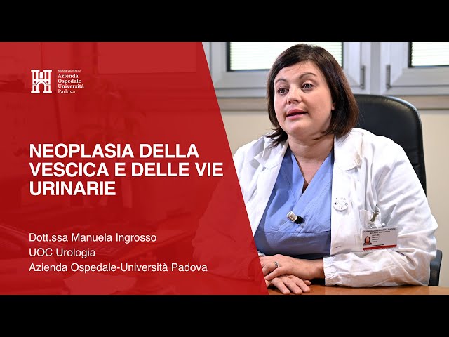 Neoplasia della Vescica e delle Vie Urinarie - Dott.ssa Manuela Ingrosso