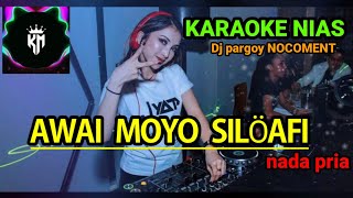 AWAI MOYO SILO AFI II KARAOKE DJ NIAS FULL BASS