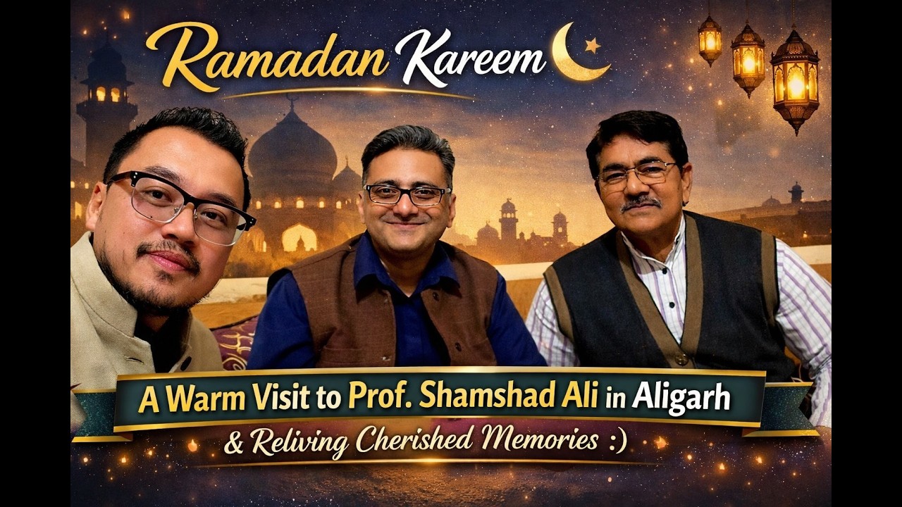 Ramadan Kareem 🌙 | A Warm Visit to Prof. Shamshad Ali in Aligarh & Reliving Cherished Memories:)