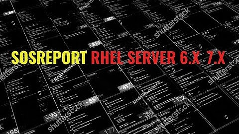 Sosreport For TroubleShooting RHEL Servers 6.X/7.X #RHEL #Linux #Troubleshooting #supportlog #redhat