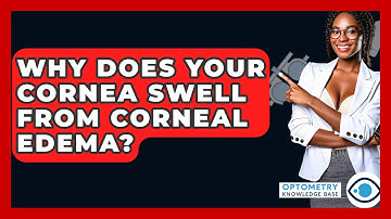 Why Does Your Cornea Swell From Corneal Edema? - Optometry Knowledge Base