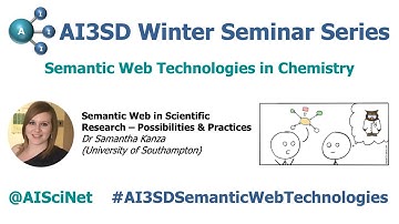 AI3SD Winter Seminar Series #6: Semantic Web Technologies in Chemistry: Talk 1 - Dr Samantha Kanza
