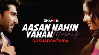 Aasan Nahin Yahan Mashup | Aashiqui 2 | DJ Shadow Dubai | 2013 | Full Video