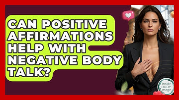 Can Positive Affirmations Help With Negative Body Talk? - Inside Body Image