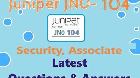 Part#: 3JUNIPER JN0-104: JUNIPER Security, Associate (JNCIA-SEC) - REAL QUESTION AND ANSWERS
