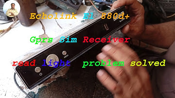 Echolink el 880d+gprs sim receiver read light  problem solved!!! MD AYAZ SOOMRO