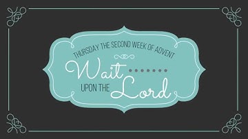 2021 TLC&S Everyone - Thursday the Second week of Advent
