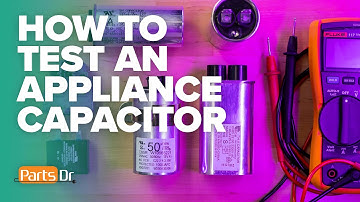 How to test & troubleshoot appliance capacitors