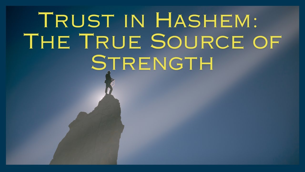 Trust in Hashem: The True Source of Strength - Ari Abramowitz: The Land of Israel Fellowship