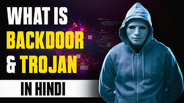 Backdoor और Trojan क्या होता है ? | Ethical Hacking In Hindi