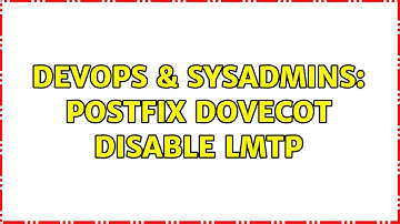 DevOps & SysAdmins: postfix dovecot disable lmtp