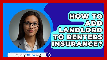 How To Add Landlord To Renters Insurance? - CountyOffice.org