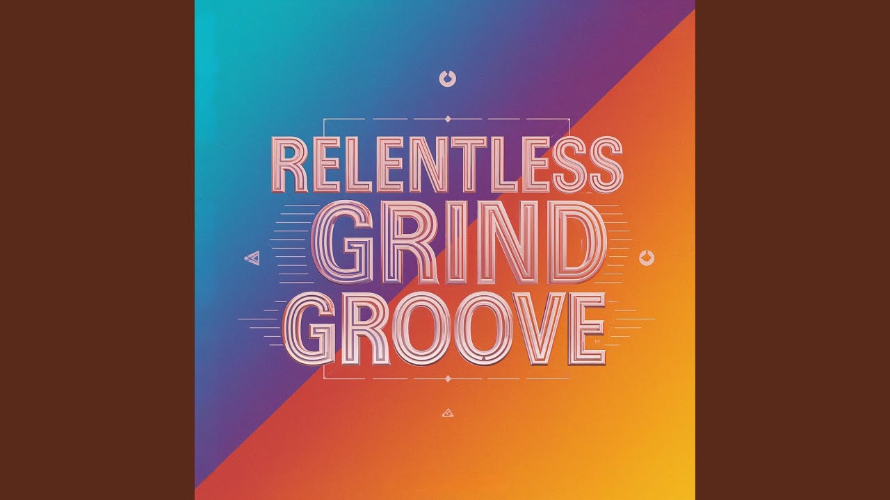 Relentless Grind Groove