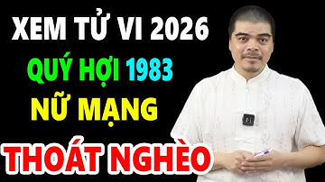 Chuyện Gì Sẽ Xảy Ra Với Tuổi Quý Hợi 1983 Nữ Mạng Năm 2026 Bính Ngọ | Xem Tử Vi Năm 2026