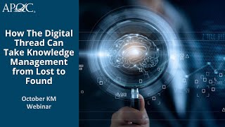 How The Digital Thread Can Take Knowledge Management from Lost to Found | APQC Webinar