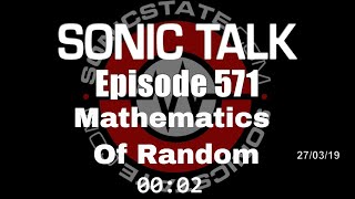 Sonic TALK 571 - Mathematics Of Random