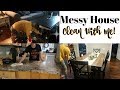 EXTREME CLEAN WITH ME! | REAL LIFE CLEAN WITH ME | MESSY HOUSE 2018