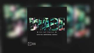 Wade - Do My Thing (Dimitri Serrano Remix)