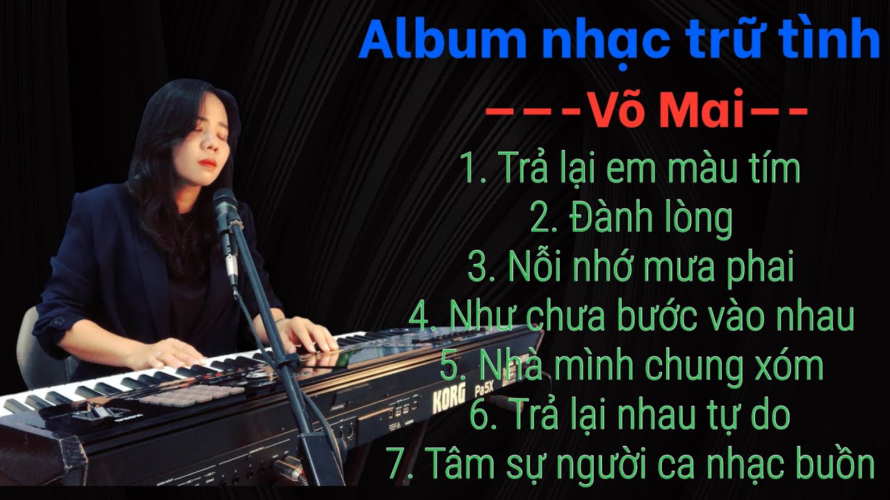 Tuyển tập Album nhạc trữ tình Võ Mai nghe thư giãn cả ngày không chán