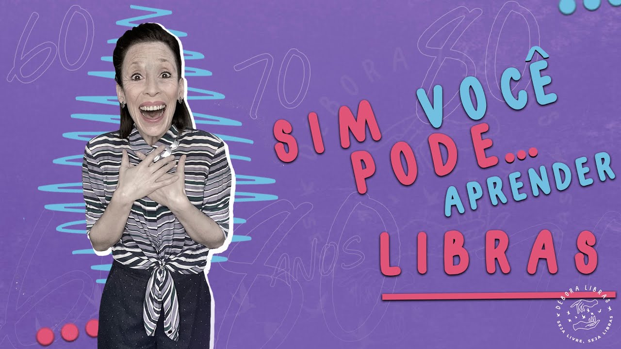 APRENDER LIBRAS - Sim você pode aprender na melhor idade - Débora