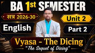 BA 1st Semester English Unit 2 | Vyasa- The Dicing | The Sequel of Dicing | 2026 - 27