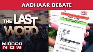 Aadhaar Debate: Is Right To Privacy Argument Valid I The Last Word