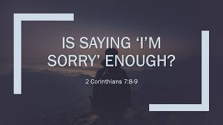 Is Saying ‘I’m Sorry’ Enough? - 24 May 2026 - Phil McIntosh