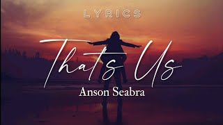 That's Us - Anson Seabra lyrics