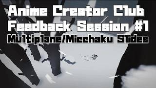 Anime Creator Club Feedback Session #1/ Multiplane/Micchaku Slides