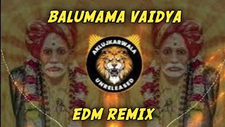 Balumama Vaidya || EDM REMIX || DJ Mahesh Kolhapur Aklujkarwala Unreleased