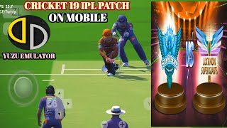 Cricket 19 Ipl patch on mobile ! Cricket 19 in android / Cricket 19 Ipl patch2025 in yuzu emulator !