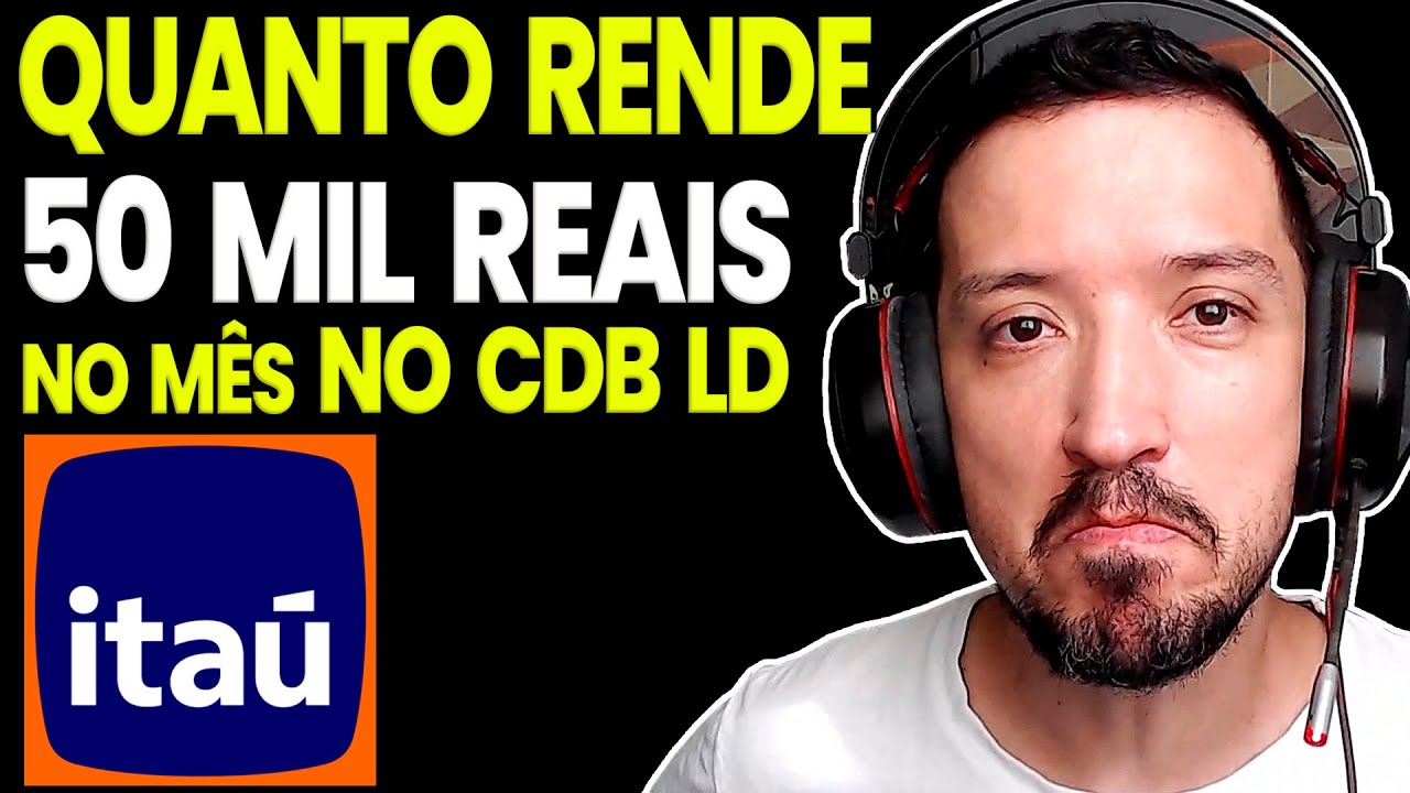 Quanto rende 50 mil reais no mes no CDB do Banco Itau - YouTube