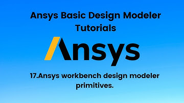 Ansys Tutorials 17 :- Ansys workbench design modeler primitives.